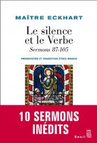 Le Silence et le Verbe : Sermons 87-105. Publié le 03/07/12